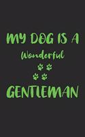 My dog is a wonderful gentleman: Notebook, Journal - Gift Idea for Dog Owners - checkered - 6x9 - 120 pages