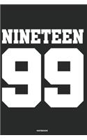 Nineteen 99 Notebook: Journal blank lined - 120 pages in 6x9" inches - Perfect for all persons which are born in 1999