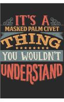 It's A Masked Palm Civet Thing You Wouldn't Understand