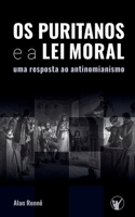 Os Puritanos e a Lei Moral: Uma Resposta ao Antinomianismo