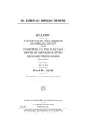 USA PATRIOT Act: dispelling the myths: hearing before the Subcommittee on Crime, Terrorism, and Homeland Security of the Committee on the Judiciary, House of Represe