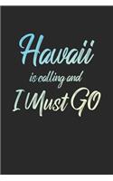 Hawaii Is Calling And I Must Go: 6x9" Lined Notebook/Journal Funny Adventure, Travel, Vacation, Holiday Diary Gift Idea