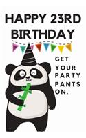 Happy 23rd Birthday Get Your Party Pants On: 23rd Birthday Gift / Journal / Notebook / Diary / Unique Greeting & Birthday Card Alternative