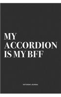 My Accordion Is My BFF: A 6x9 Inch Notebook Journal Diary With A Bold Text Font Slogan On A Matte Cover and 120 Blank Lined Pages Makes A Great Alternative To A Card