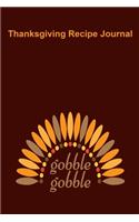 Thanksgiving Recipe Journal Gobble Gobble: A blank lined cookbook to write in your favorite Thanksgiving recipes for family and friends, size (6 x 9) 91 page notebook.