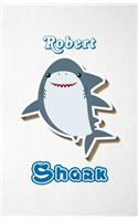 Robert Shark A5 Lined Notebook 110 Pages: Funny Blank Journal For Family Baby Shark Birthday Sea Ocean Animal Relative First Last Name. Unique Student Teacher Scrapbook/ Composition Great Fo