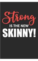 Strong is The New Skinny: Bodybuilding Journal, Notebook, Diary, Physical Fitness Journal, Fitness Log Books, Workout Log Book And Fitness Journal, 6x9