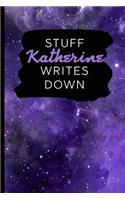 Stuff Katherine Writes Down: Personalized Journal / Notebook (6 x 9 inch) with 110 wide ruled pages inside [Purple Cosmos]