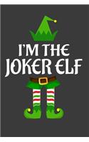 I'm The Joker ELF: Funny Christmas Present For Joker. Joker Gift Journal for Writing, College Ruled Size 6" x 9", 100 Page. This Notebook featuring Christmas decoratio