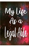 My Life as a Legal Aide: The perfect gift for the professional in your life - Funny 119 page lined journal!