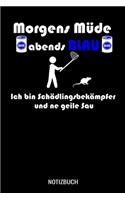 Morgens müde abends blau ich bin Schädlingsbekämpfer und ne geile Sau