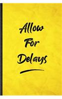 Allow For Delays