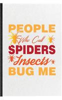 People Who Call Spiders Insects Bug Me