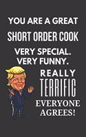 You Are A Great Short Order Cook Very Special. Very Funny. Really Terrific Everyone Agrees! Notebook: Trump Gag, Lined Journal, 120 Pages, 6 x 9, Matte Finish