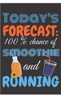 Today's forecast: 100% chance of smoothie and running.: Perfect Gift For Jogging Lovers, 120 Pages Blank Lined Notebook With Custom Soft Cover, 6 x 9, Ideal For Notes