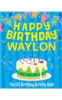 Happy Birthday Waylon - The Big Birthday Activity Book