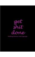 Get Shit Done: Wedding Planner And Organizer: Pink Black Color, Wedding Log, Wedding Planning Notebook Large Print 8.5" x 11" Guest Book, Wedding Checklist, Perfec