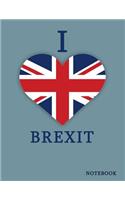I Love Brexit Notebook: Very British Union Jack Composition Book - UK Flag Patriotism & Pride Dot Grid Journal Notebook Diary Log Book for Note Taking, Journaling, Work and(Country Flag Notebooks)