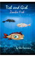 Tish and Gish Zombie Fish