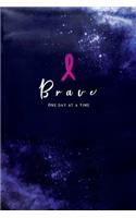 Brave One Day at a Time: Blank Lines Journal for Breast Cancer Patient with Pink Ribbon for stressful time Gift
