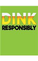 Dink Responsibly: Blank Lined Journal Notebook Diary Gift For Girls Boys Students And Teachers