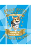 Ankle Biter Club Lifetime Member: Don't Hate Me Because I'm Beautiful, I'm Bad to the Bone - Welsh Corgi