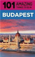 101 Amazing Things to Do in Budapest