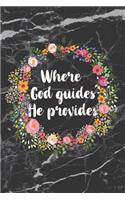 Where God Guides He Provides: Motivational Bullet Journal 150 Dotted Page 6x9 Notepad Great Gift Idea