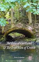 Boys of Cortlandt & The Iron Men of Croton