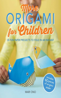 More Origami for Children: 35 Fun Projects to Fold in an Instant
