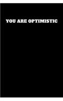 You Are Optimistic