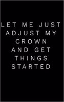 Let Me Just Adjust My Crown and Get Things Started