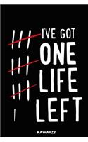 I've Got One Life Left