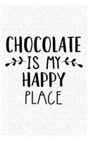 Chocolate Is My Happy Place: A 6x9 Inch Matte Softcover Journal Notebook with 120 Blank Lined Pages and an Uplifting Travel Wanderlust Cover Slogan