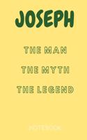 Joseph the Man the Myth the Legend Notebook: Personalized Name Notebook / Journal (6''x9'')