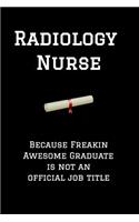 Radiology Nurse Because Freakin Awesome Graduate Is Not an Official Job Title