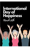 International Day of Happiness March 20th