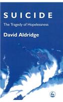 Suicide: The Tragedy of Hopelessness