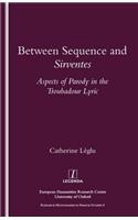 Between Sequence and Sirventes: Aspects of the Parody in the Troubadour Lyric