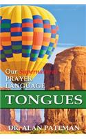 Tongues, Our Supernatural Prayer Language