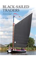 Black-Sailed Traders: The Keels and Wherries of Norfolk and Suffolk