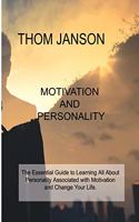 Motivation and Personality: The Essential Guide to Learning All About Personality Associated with Motivation and Change Your Life.