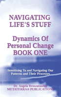 Navigating Life's Stuff -- Dynamics of Personal Change, Book One