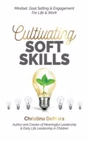 Cultivating Soft Skills: Mindset, Goal Setting & Engagement For Life & Work