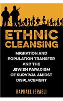 Ethnic Cleansing: Migration and Population Transfer and the Jewish Paradigm of Survival Amidst Displacement