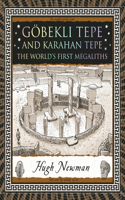 Göbekli Tepe and Karahan Tepe: The World's First Megaliths