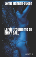 vie troublante de BINKY BALL - L'intégrale