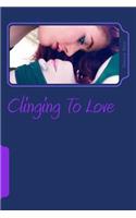 Clinging to Love