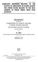 Legislative Proposals Relating to the Statute of Limitations on Claims Against the United States Related to the Management of Indian Tribal Trust Fund Accounts