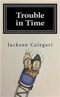Trouble in Time: (1 Troublemakers in Time)